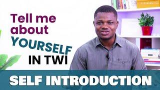 SELF INTRODUCTION IN TWI | How to Introduce Yourself in Twi | LEARNAKAN.COM