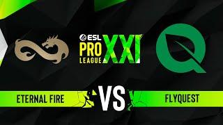 Eternal Fire vs. FlyQuest - ESL Pro League Season 21 Play-in