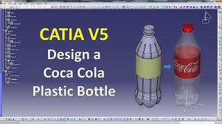 Catia V5  - Design a Plastic Coca Cola Bottle -  Shape & Part Design (Detail Design Tutorial)