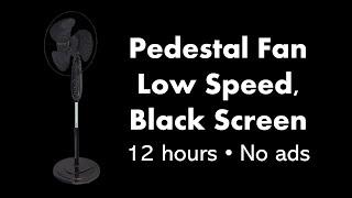 Pedestal Fan - Low Speed, Black Screen ⬛ • 12 hours • No ads