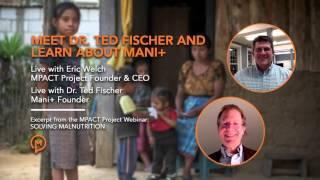 SOLVING MALNUTRITION - Meet Dr. Ted Fischer and Learn About Mani+