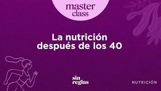 Masterclass: la nutrición después de los 40 con María Poo