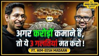 Mindset का खेल: करोड़ों कमाने का सही तरीका! Ft. Him-eesh Madaan | The Rahul Malodia Podcast