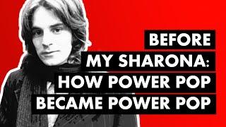 Before My Sharona: How Power Pop Became Power Pop