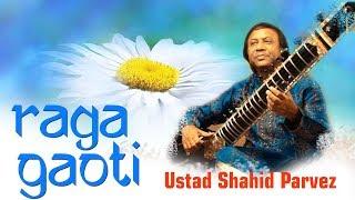 Raga  Gaoti - Ustad Shahid Parvez | Sagarika Classical