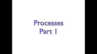 Processes - Part 1