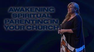 Awakening Spiritual Parenting in Your Church | Dr. Michelle Anthony | 04.16.23