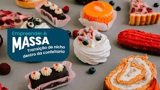 Empreender é Massa | Transição de nicho dentro da confeitaria