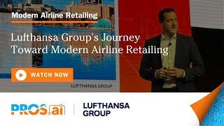 Lufthansa Group's Journey Toward Modern Airline Retailing