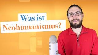 Neohumanismus - Ein neues Bild von Menschlichkeit