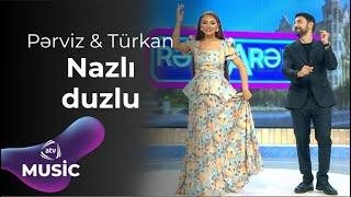 Türkan Vəlizadə & Pərviz Bülbülə - Nazlı duzlu