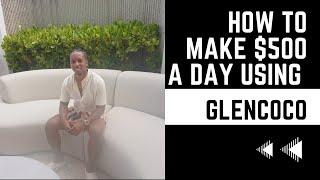 How to Make an Extra $500 a Day Using Glencoco