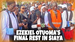 EZEKIEL OTUOMA FINALLY LAID TO REST AT HIS HOME IN SIAYA COUNTY