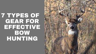 DEER HUNTING: ESSENTIAL GEAR FOR EFFECTIVE BOW HUNTING!