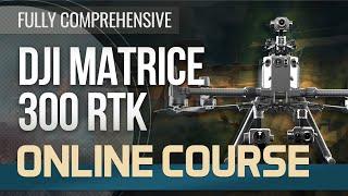 DJI Matrice 300 RTK Online Course