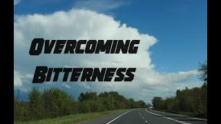 "Overcoming Bitterness" Sunday Morning 08/11/2024