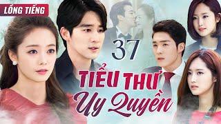 PHIM HÀN QUỐC | TIỂU THƯ UY QUYỀN - Tập 37 (Lồng Tiếng) Phim Bộ Phim Tâm Lý Tình Cảm Cực Hay 2025