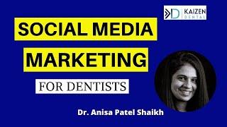 Social Media Marketing For Dentists | Kaizen Dental with Dr. Anisa Patel Shaikh