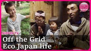 Living Off the Grid : Tamura Family’s Self-Sufficient Life in Japan