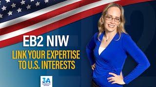 How to Successfully Connect Your Expertise to National Interest for an EB2 NIW Visa