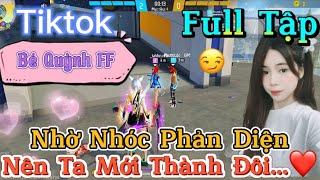 Tik Tok Free Fire | Phim ngắn: ''Nhờ Nhóc Phản Diện nên ta mới thành đôi  ”FULL Tập | Bé Quỳnh FF