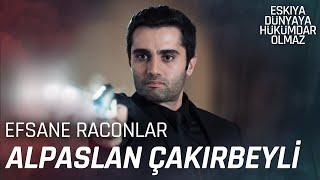 Alpaslan Çakırbeyli | RACONLAR - Eşkıya Dünyaya Hükümdar Olmaz