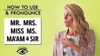 How to Use (and pronounce) Mr. Mrs. Miss & Ms.