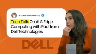 Tech Talk: Paul from Dell Tech on AI, Edge Computing, and More