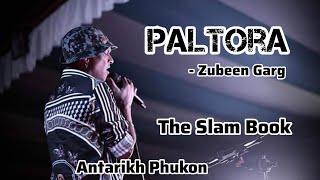 Paltora || The Slam Book || Zubeen Garg || Antarikh Phukon