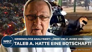 HINTERGRÜNDE ZUM MAGDEBURG-ATTENTÄTER TALEB A.: Kriminologe analysiert "Er hatte eine Botschaft"