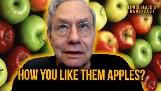 How You Like Them Apples? | Lewis Black's Rantcast clips