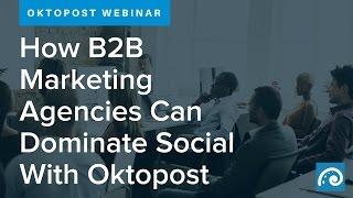 Webinar: How B2B Marketing Agencies Can Dominate Social With Oktopost