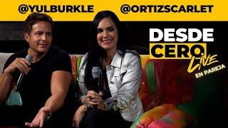 Yul Burkle y Scarlet Ortiz en #DesdeCero