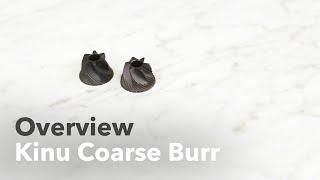 Video Overview | Kinu Coarse Burr