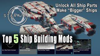 StarfIeld Top 5 Ship Builder Mods