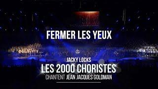 2000 Choristes 2022 - Fermer les yeux (Jean-Jacques Goldman)