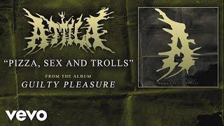 Attila - Pizza, Sex, and Trolls (audio)