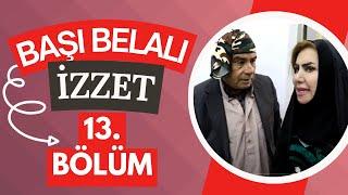 Başı Belalı İzzet - 13. Bölüm