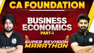 Business Economics (Part-1) Super Revision Marathon  | CA Foundation | CA Wallah by PW