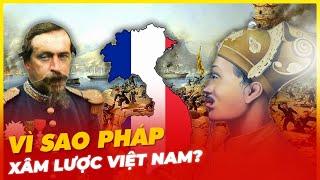 VÌ SAO PHÁP XÂM LƯỢC VIỆT NAM?