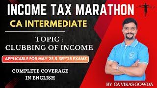 Clubbing of Income | Income Tax Marathon | Direct Tax | Revision in English | CA Intermediate