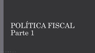 Política Fiscal | Módulo 2 | Parte 1/4