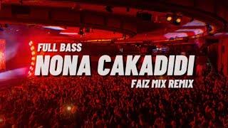 DJ TIK TOK NONA CAKADIDI Voc@DjQhelfin (BASSGANGGA)FAIZ MIX REMIX 2024