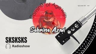 SKSKSKS Radioshow #1: Coming of Age with Sabrina Azmi