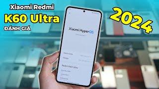 Đánh giá Xiaomi Redmi K60 Ultra ở 2024: Hiệu năng ổn định hơn, cần lưu ý gì?