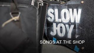 Songs At The Shop: Episode 34 - Slow Joy - "Crawling"