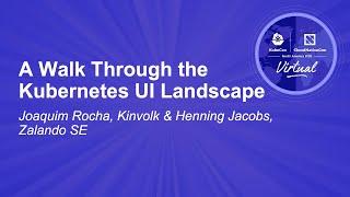 A Walk Through the Kubernetes UI Landscape - Joaquim Rocha, Kinvolk & Henning Jacobs, Zalando SE