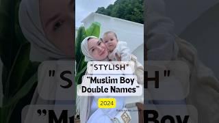 MUSLIM BABY BOY DOUBLE NAMES 2024.#viral, #names, #new, #latestnames, #arabicdoublenames,