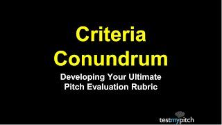 Criteria Conundrum   Developing Your Ultimate Pitch Evaluation Rubric