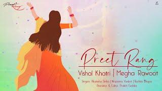 Preet Rang - Official Music Video | Vishal Khatri | Megha Rawoot | New Hindi Song 2022 | PR 02